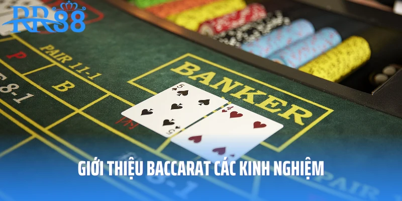 Giới thiệu Baccarat các kinh nghiệm