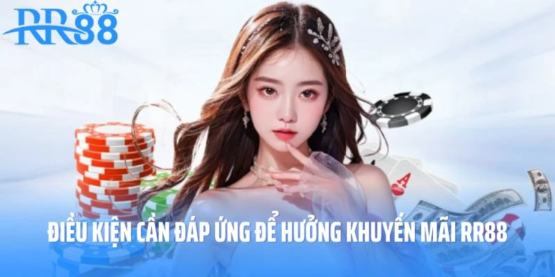 Một số điều kiện cần đáp ứng để hưởng khuyến mãi RR88 tối ưu nhất