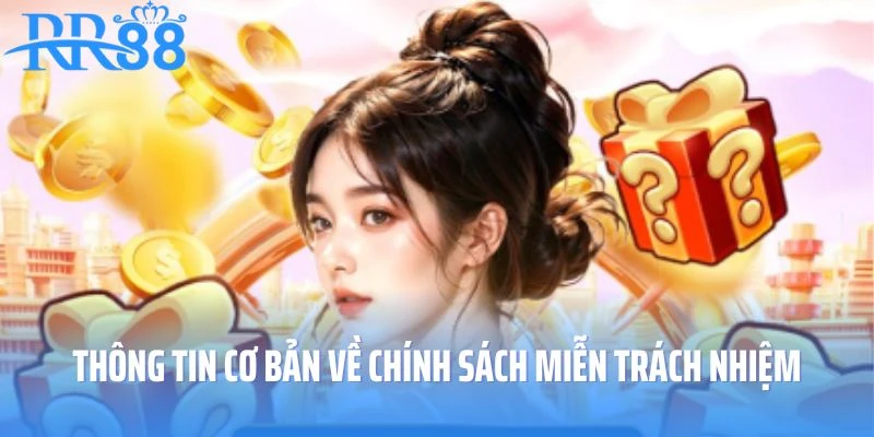 Một số thông tin cơ bản về chính sách miễn trách nhiệm